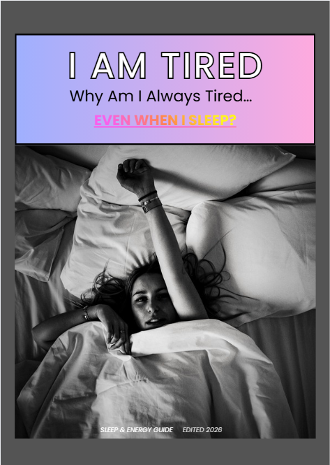 WHY AM I ALWAYS TIRED EVEN WHEN I SLEEP?